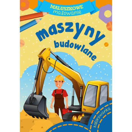 MASZYNY BUDOWLANE. MALUSZKOWE MALOWANIE