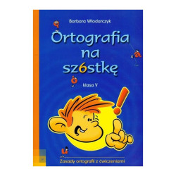 ORTOGRAFIA NA SZÓSTKĘ KLASA 5 Barbara Włodarczyk