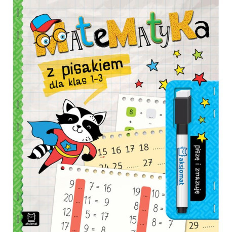 MATEMATYKA Z PISAKIEM DLA KLAS 1-3 PISZĘ I ZMAZUJĘ