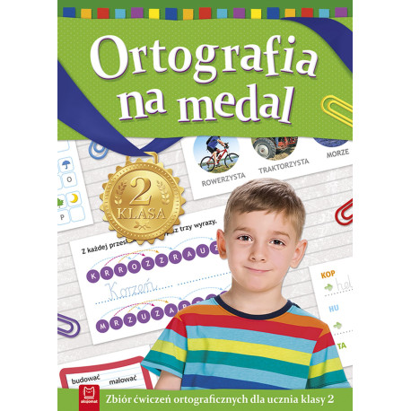 ORTOGRAFIA NA MEDAL ZBIÓR ĆWICZEŃ ORTOGRAFICZNYCH DLA UCZNIA KLASY 2