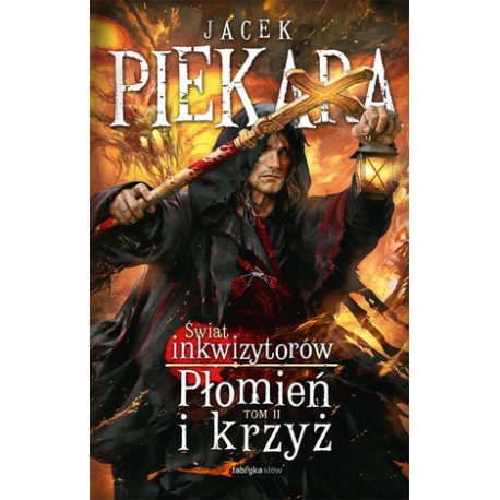 PŁOMIEŃ I KRZYŻ. ŚWIAT INKWIZYTORÓW. TOM 2