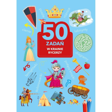 W KRAINIE RYCERZY. 50 ZADAŃ