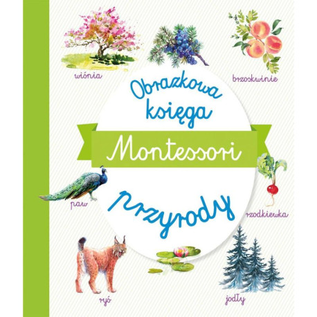 MONTESSORI. OBRAZKOWA KSIĘGA PRZYRODY