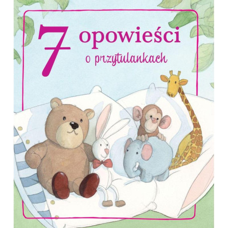 7 OPOWIEŚCI O PRZYTULANKACH