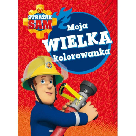 STRAŻAK SAM MOJA WIELKA KOLOROWANKA