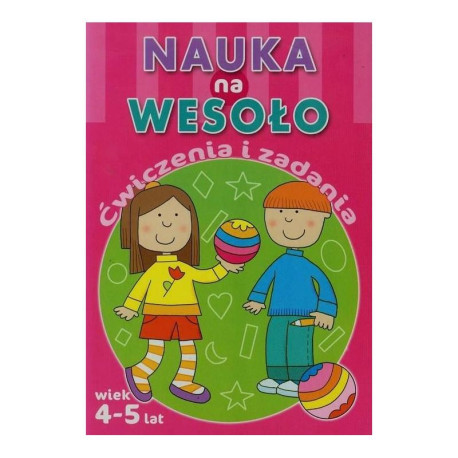 NAUKA NA WESOŁO ĆWICZENIA I ZADANIA 4-5 LAT