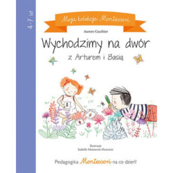 MOJA KOLEKCJA MONTESSORI PORZĄDKUJEMY ZABAWKI Z ARTUREM I BASIĄ 4+ Lydie Barusseau