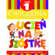 UCZEŃ NA SZÓSTKĘ. ĆWICZENIA DO NASZEGO ELEMENTARZA 1