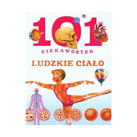 101 CIEKAWOSTEK. LUDZKIE CIAŁO