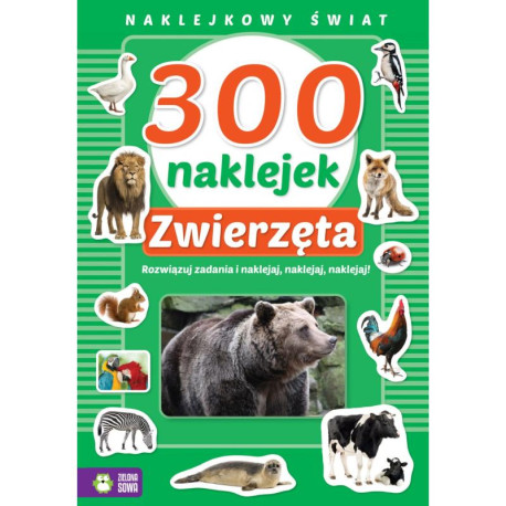 ZWIERZĘTA. 300 NAKLEJEK. NAKLEJKOWY ŚWIAT 4+