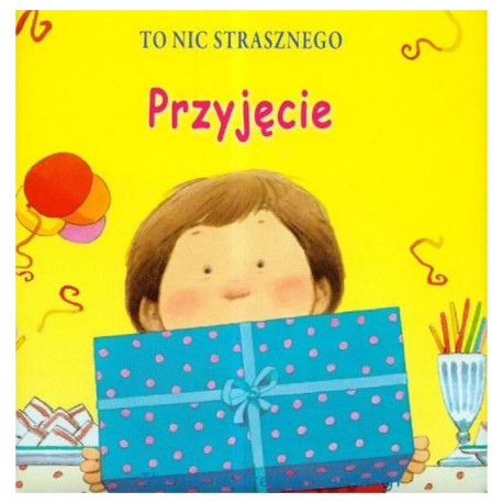 PRZYJĘCIE. TO NIC STRASZNEGO