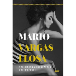 SZELMOSTWA NIEGRZECZNEJ DZIEWCZYNKI Mario Vargas Llosa