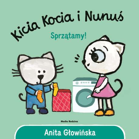 SPRZĄTAMY! KICIA KOCIA I NUNUŚ WYD. 2