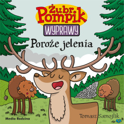 POROŻE JELENIA. ŻUBR POMPIK. WYPRAWY