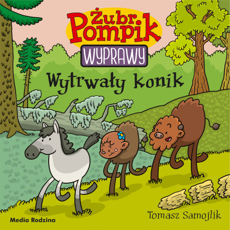 WYTRWAŁY KONIK. ŻUBR POMPIK. WYPRAWY