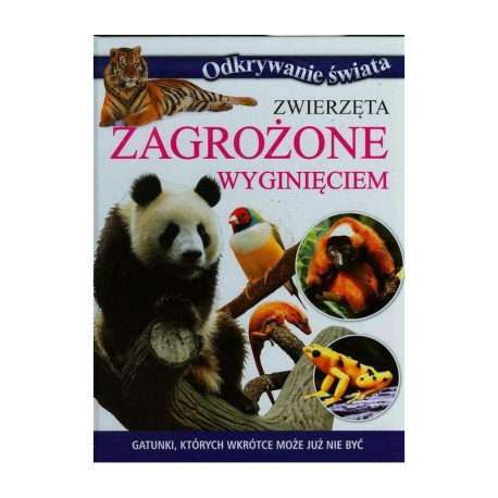 ZWIERZĘTA ZAGROŻONE WYGINIĘCIEM. ODKRYWANIE ŚWIATA