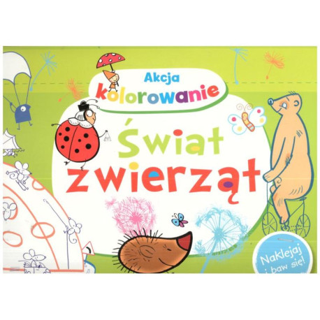 AKCJA KOLOROWANIE! ŚWIAT ZWIERZĄT NAKLEJAJ I BAW SIĘ! 3+ Anna Wiśniewska