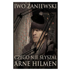 CZEGO NIE SŁYSZAŁ ARNE HILMEN  Iwo Zaniewski