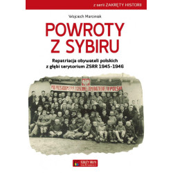 POWROTY Z SYBIRU REPATRIACJA OBYWATELI POLSKICH Z GŁĘBI TERYTORIUM ZSRR 1945-1946