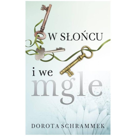 W SŁOŃCU I WE MGLE Dorota Schrammek