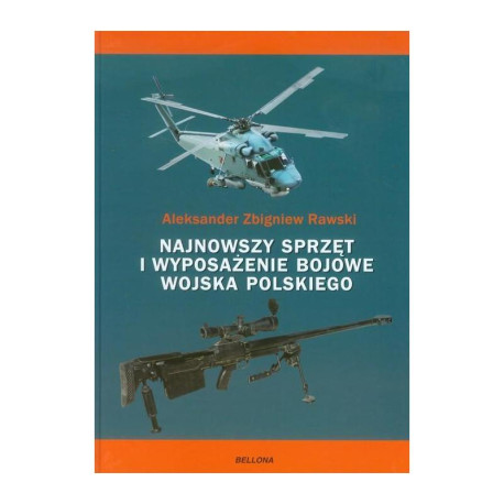 NAJNOWSZY SPRZĘT I WYPOSAŻENIE BOJOWE WOJSKA POLSKIEGO Aleksender Rawski