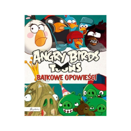 ANGRY BIRDS TOONS. BAJKOWE OPOWIEŚCI 