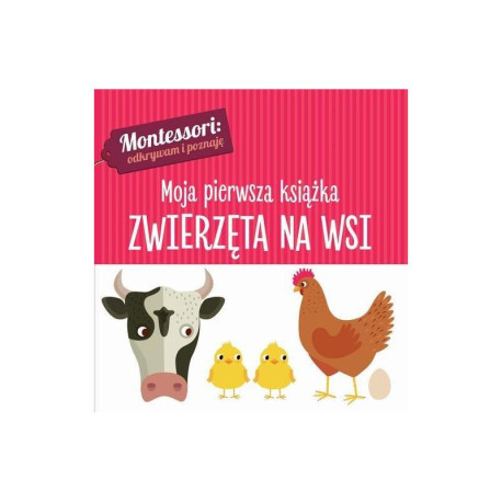 ZWIERZĘTA NA WSI MOJA PIERWSZA KSIĄŻECZKA MONTESSORI