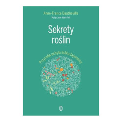 SEKRETY ROŚLIN PRZYRODA UCHYLA LISTKA TAJEMNICY Anne-France Dautheville