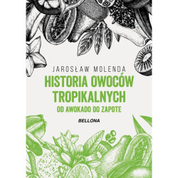 HISTORIA OWOCÓW TROPIKALNYCH. OD AWOKADO DO ZAPOTE