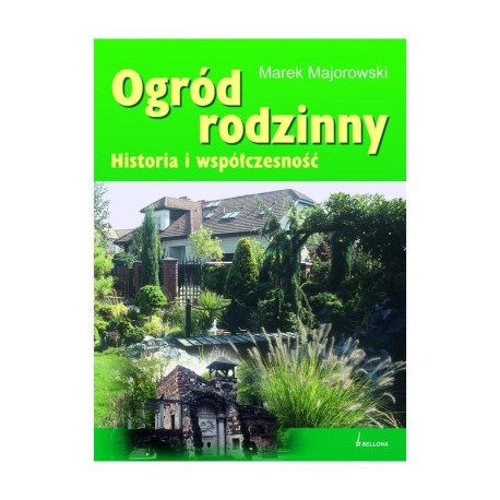 OGRÓD RODZINNY. HISTORIA I WSPÓŁCZESNOŚĆ