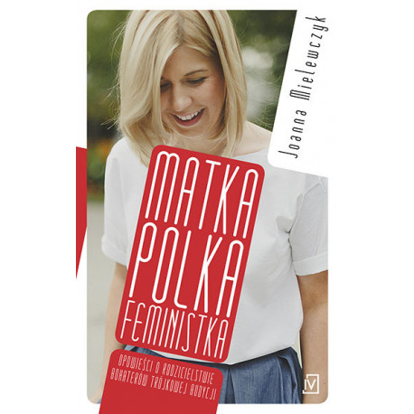 Matka polka feministka Joanna Mielewczyk