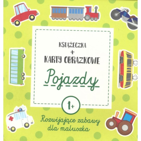 POJAZDY. KSIĄŻECZKA + KARTY OBRAZKOWE ROZWIJAJĄCE ZABAWY DLA MALUSZKA Natalia i Krzysztof Minge 1+