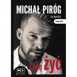 CHCĘ ŻYĆ AUDIOBOOK CD MP3 Piróg Michał Michał Piróg, Iza Bartosz