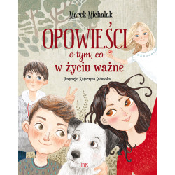 OPOWIEŚCI O TYM, CO W ŻYCIU WAŻNE Marek Michalak