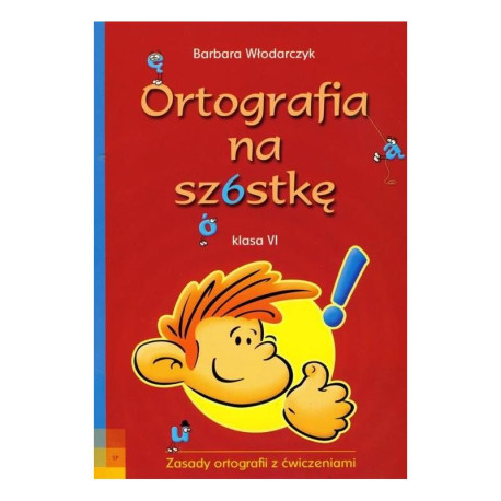 ORTOGRAFIA NA SZÓSTKĘ KLASA VI