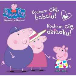 ŚWINKA PEPPA KOCHAM CIĘ BABCIU I DZIADKU OPOWIEŚCI NA DOBRANOC