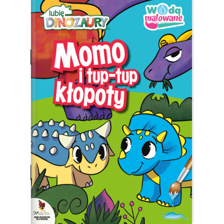 MOJE DINOZAURY. MOMO I TUPTUP KŁOPOTY. WODĄ MALOWANE.