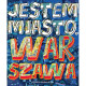 JESTEM MIASTO WARSZAWA