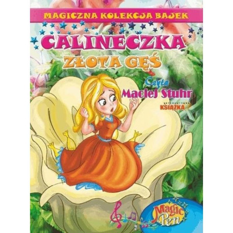 CALINECZKA, ZŁOTA GĘŚ. MAGICZNA KOLEKCJA BAJEK