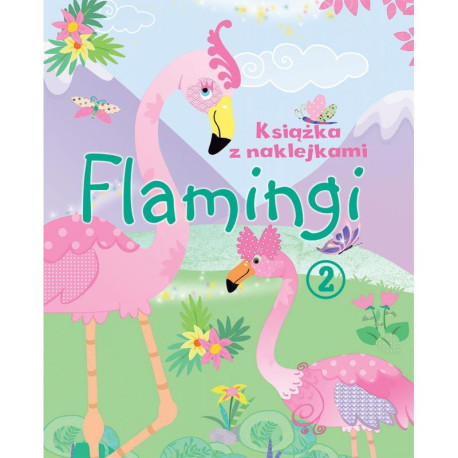 FLAMINGI KSIĄŻKA Z NAKLEJKAMI 3+