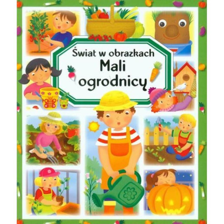 MALI OGRODNICY. ŚWIAT W OBRAZKACH