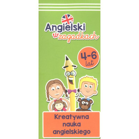 ANGIELSKI W ZAGADKACH. KREATYWNA NAUKA ANGIELSKIEGO 4-6 LAT KAPITAN NAUKA