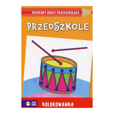 PRZEDSZKOLE. KOLOROWANKA. KOLOROWY ŚWIAT PRZEDSZKOLAKA 4+