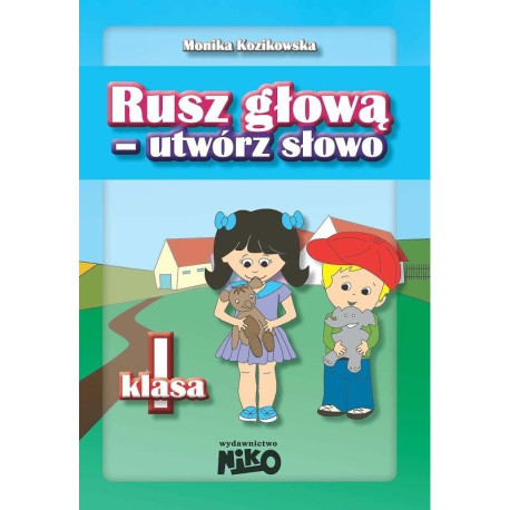 RUSZ GŁOWĄ UTWÓRZ SŁOWO SP KL 1 Monika Kozikowska