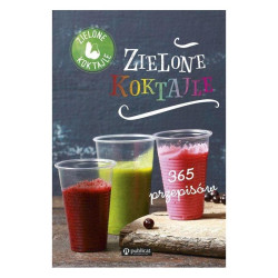 ZIELONE KOKTAJLE. 365 PRZEPISÓW