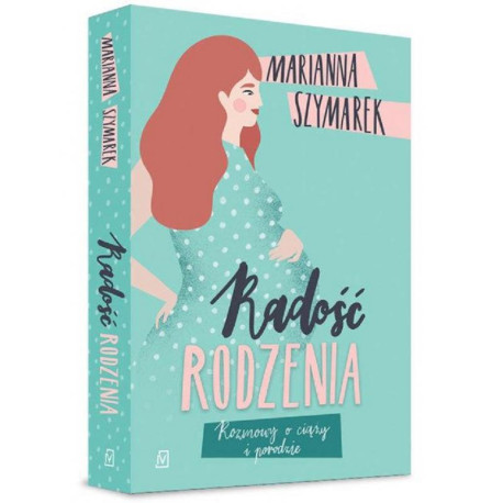 RADOŚĆ RODZENIA Marianna Szymarek