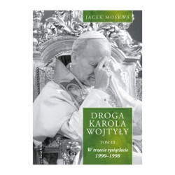 DROGA KAROLA WOJTYŁY 3. W TRZECIE TYSIĄCLECIE 1990-1998