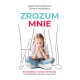 Zrozum mnie rozwój dziecka od 5 do 10 lat przewodnik dla rodziców i nauczycieli Małgorzata Taraszkiewicz, Zuzanna ...