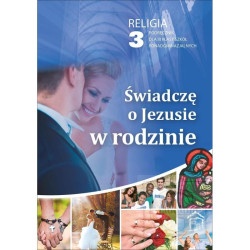 RELIGIA 3 ŚWIADCZĘ O JEZUSIE W RODZINIE Wiesław Galant, Robert Strus