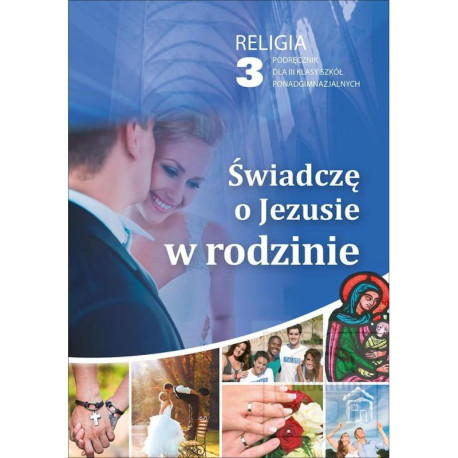 RELIGIA 3 ŚWIADCZĘ O JEZUSIE W RODZINIE Wiesław Galant, Robert Strus